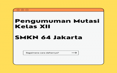 Pengumuman Mutasi Siswa Kelas XII SMKN 64 Jakarta Tahun Ajaran 2021/2022